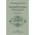 A Genealogy of the Family of Richard Howell of Mattituck, Southold Town, Long Island, New York to Seven Generations - Paperback