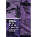 Churchill and the 'Black Dog' of Depression: Reassessing the Biographical Evidence of Psychological Disorder - Paperback