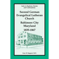 Index to Baptisms, Burials and Confirmations, Second German Evangelical Lutheran Church, Baltimore City, Maryland, 1835-1867 - Paperback