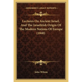 Lectures On Ancient Israel, And The Israelitish Origin Of The Modern Nations Of Europe (1840) - Paperback