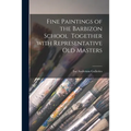 Fine Paintings of the Barbizon School Together With Representative Old Masters - Paperback