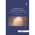 Drawing in the Twenty-First Century: The Politics and Poetics of Contemporary Practice - Paperback