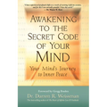 Awakening to the Secret Code of Your Mind: Your Mind's Journey to Inner Peace - Paperback