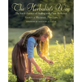 The Herbalist's Way: The Art and Practice of Healing with Plant Medicines - Paperback