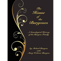 The House of the Burgesses: Being a Genealogical History of William Burgess of Richmond (later King George) County, Virginia, His Son, Edward Burgess - Paperback