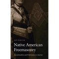 Native American Freemasonry: Associationalism and Performance in America - Hardcover