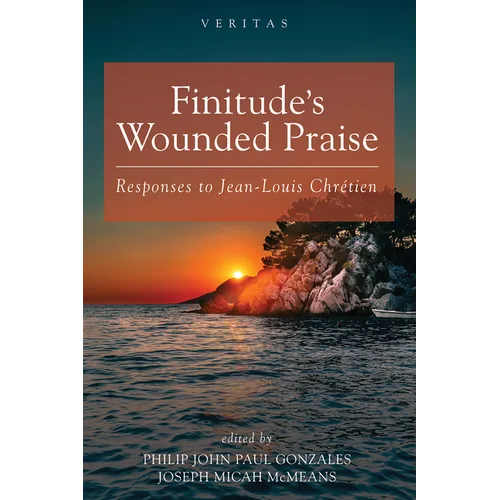 Finitude's Wounded Praise: Responses to Jean-Louis Chrétien - Paperback