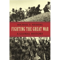 Fighting the Great War: A Global History - Paperback