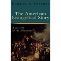 The American Evangelical Story: A History of the Movement - Paperback