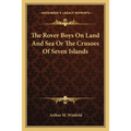 The Rover Boys On Land And Sea Or The Crusoes Of Seven Islands - Paperback
