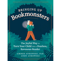 Bringing Up Bookmonsters: The Joyful Way to Turn Your Child Into a Fearless, Ravenous Reader - Paperback