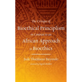 The Critique of Bioethical Principlism in Contrast to an African Approach to Bioethics - Hardcover