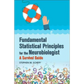 Fundamental Statistical Principles for the Neurobiologist: A Survival Guide - Paperback