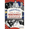 Crooked Politics in Northwest Indiana - Paperback