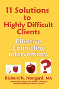 11 Solutions to Highly Difficult Clients: Effective Counseling Interventions - Paperback