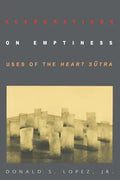 Elaborations on Emptiness: Uses of the Heart Sūtra - Paperback
