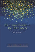 Republicanism in Ireland: Confronting Theories and Traditions - Paperback