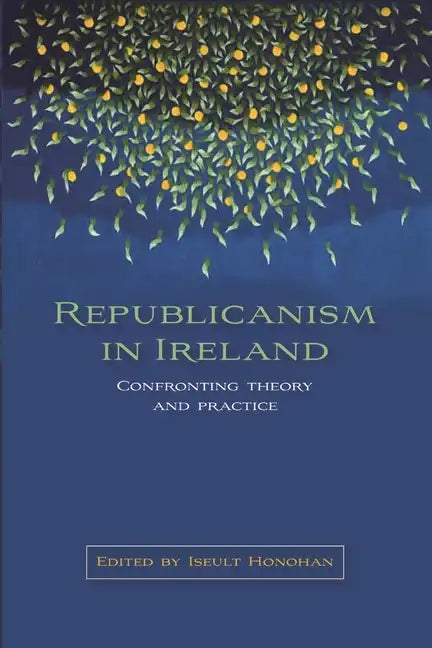 Republicanism in Ireland: Confronting Theories and Traditions - Paperback