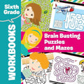 Sixth Grade Workbooks: Brain Busting Puzzles and Mazes - Paperback