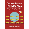 The New Rules of Influence: How to Authentically Build Trust, Drive Change, and Make an Impact - Paperback