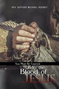 You Must Be Covered, Under the Blood of Jesus - Paperback