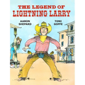 The Legend of Lightning Larry: A Cowboy Tall Tale - Hardcover