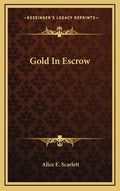 Gold In Escrow - Hardcover