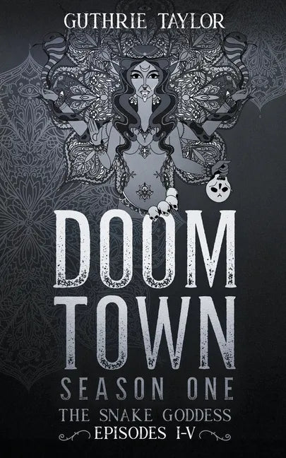 Doom Town Season One: The Snake Goddess Episodes I-V - Paperback