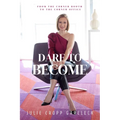 Dare to Become: From the Corner Booth to the Corner Office - Hardcover