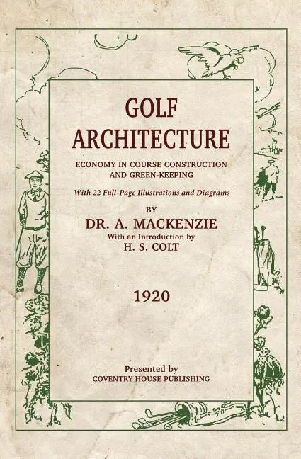 Golf Architecture: Economy in Course Construction and Green-Keeping - Paperback