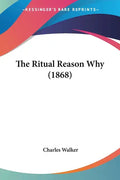 The Ritual Reason Why (1868) - Paperback