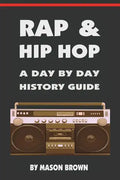 Rap and Hip Hop: A Day by Day History Guide - Paperback