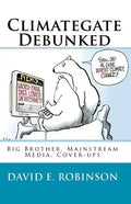 Climategate Debunked: Big Brother, Mainstream Media, Cover-ups - Paperback