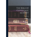 The Bible by Coverdale, MDXXXV - Paperback