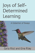 Joys of Self-Determined Learning: A Collection of Essays - Paperback