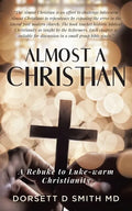 Almost A Christian: A Rebuke to Luke-Warm Christianity - Paperback