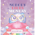 Nobody Likes Monday - Hardcover
