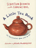 A Little Tea Book: All the Essentials from Leaf to Cup - Hardcover