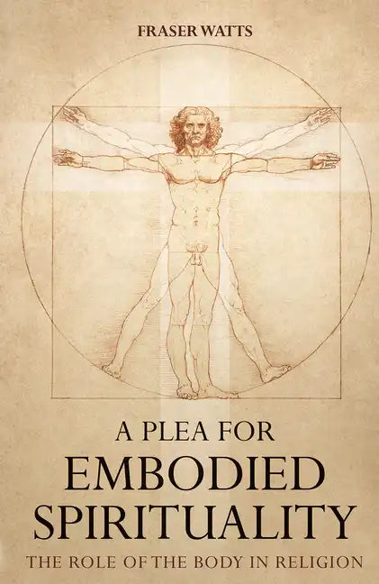 A Plea for Embodied Spirituality - Hardcover