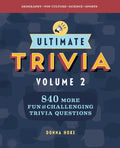 Ultimate Trivia, Volume 2: 840 More Fun and Challenging Trivia Questions - Paperback