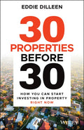 30 Properties Before 30: How You Can Start Investing in Property Right Now - Paperback