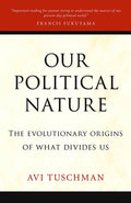Our Political Nature: The Evolutionary Origins of What Divides Us - Paperback