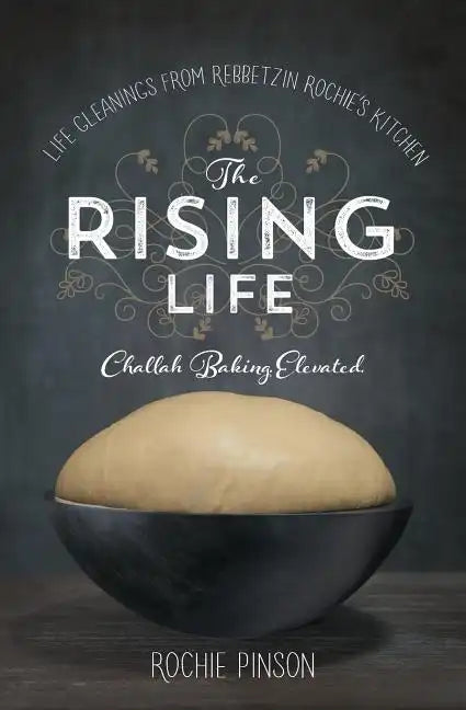 The Rising Life: Challah Baking. Elevated. - Paperback