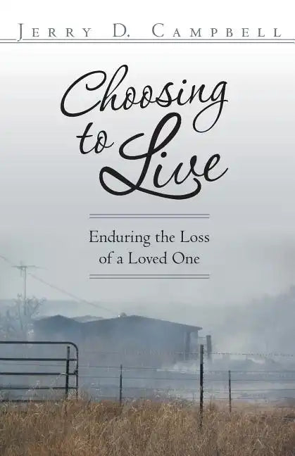 Choosing to Live: Enduring the Loss of a Loved One - Paperback
