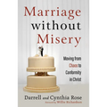Marriage Without Misery: Moving from Chaos to Conformity in Christ - Hardcover