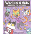 Parenting Is Weird: Tails from the Litterbox - Paperback