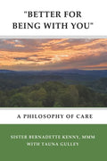 "better for Being with You": A Philosophy of Care - Paperback
