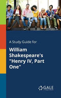 A Study Guide for William Shakespeare's "Henry IV, Part One" - Paperback