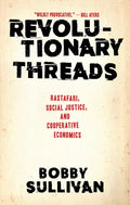 Revolutionary Threads: Rastafari, Social Justice, and Cooperative Economics - Hardcover