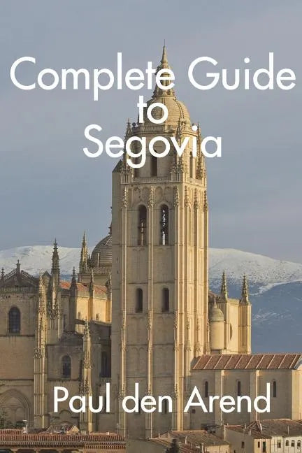 Complete Guide to Segovia - Paperback